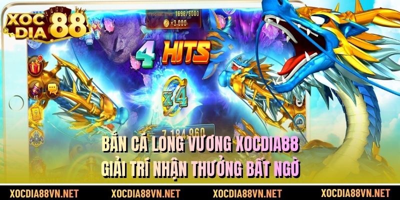 Bắn Cá Long Vương XOCDIA88 - Giải Trí Nhận Thưởng Bất Ngờ