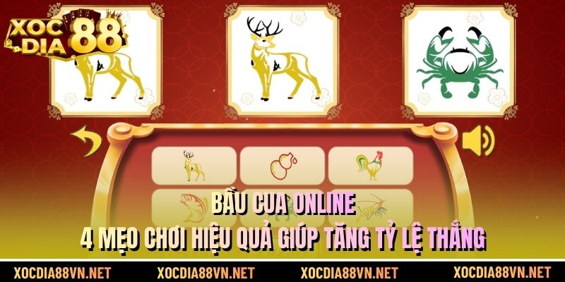 Bầu Cua Online - 4 Mẹo Chơi Hiệu Quả Giúp Tăng Tỷ Lệ Thắng