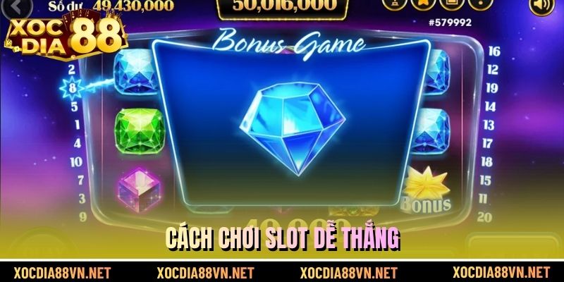 Cách chơi slot dễ thắng