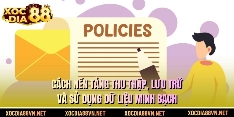 Cách nền tảng thu thập, lưu trữ và sử dụng dữ liệu minh bạch