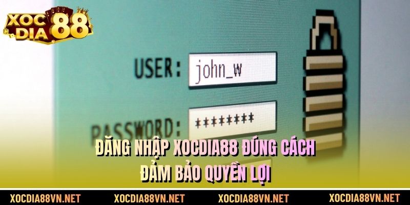 Đăng nhập XOCDIA88 đúng cách đảm bảo quyền lợi