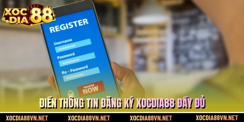 Điền thông tin đăng ký XOCDIA88 đầy đủ