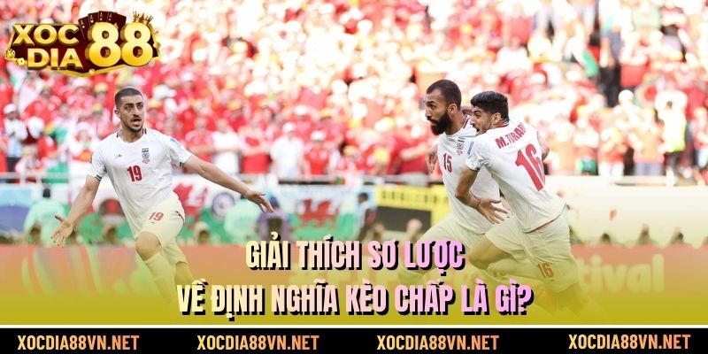 Giải thích sơ lược về định nghĩa kèo chấp là gì?