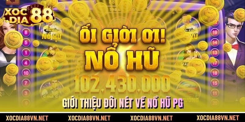 Giới thiệu đôi nét về nổ hũ PG