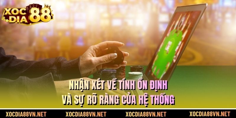 Nhận xét về tính ổn định và sự rõ ràng của hệ thống