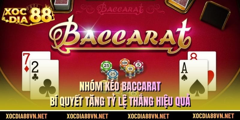 Nhóm Kéo Baccarat - Bí Quyết Tăng Tỷ Lệ Thắng Hiệu Quả