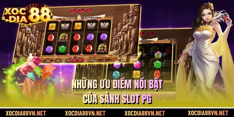 Những ưu điểm nổi bật của sảnh slot PG