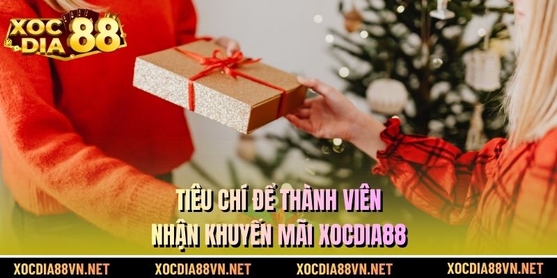 Tiêu chí để thành viên nhận khuyến mãi XOCDIA88