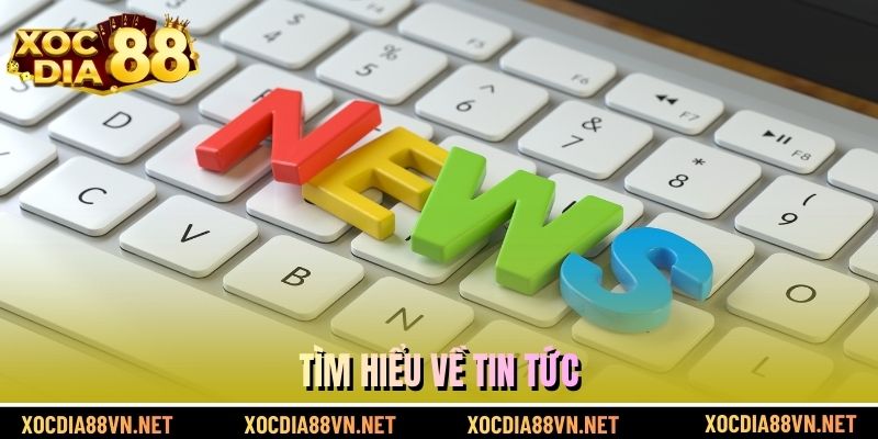 Tìm hiểu về tin tức